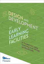 Design and Development of Early Learning Facilities A Toolkit for early learning and design professionals in light and brown colored text on a green background of geometric shapes