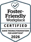 Dave Thomas Foundation for Adoption 100 Best Adoption-Friendly Workplace 2026 Foster-Friendly Workplace Certified badge