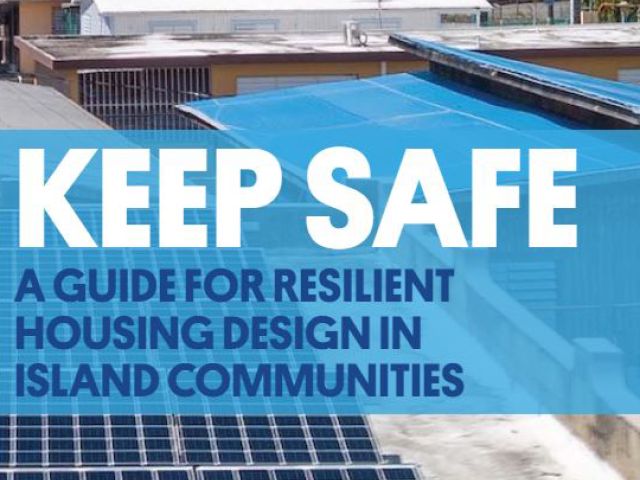Keep Safe, A Guide for Resilient Housing Design in Island Communities